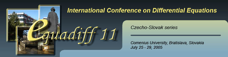 International Conference on Differential Equations, Czecho-Slovak series, Comenius University, Bratislava, Slovakia, July 25 - 29, 2005